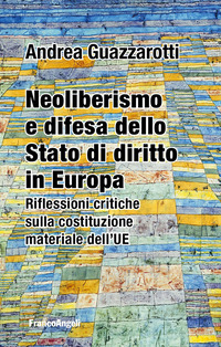 NEOLIBERISMO E DIFESA DELLO STATO DI DIRITTO IN EUROPA - RIFLESSIONI CRITICHE SULLA COSTITUZIONE