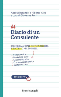 DIARIO DI UN CONSULENTE - PICCOLO MANUALE DI ETICA FELICITA\' E SUCCESSO NEL BUSINESS