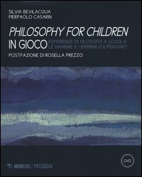 PHILOSOPHY FOR CHILDREN IN GIOCO + CD di BEVILACQUA S. - CASARIN P.