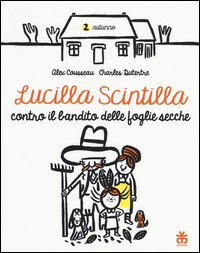 LUCILLA SCINTILLA CONTRO IL BANDITO DELLE FOGLIE SECCHE di COUSSEAU A. - DUTERTRE C.