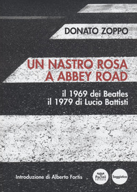 NASTRO ROSA A ABBEY ROAD - IL 1969 DEI BEATLES IL 1979 DI LUCIO BATTISTI