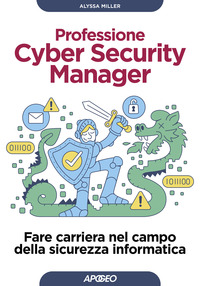 PROFESSIONE CYBER SECURITY MANAGER - FARE CARRIERA NEL CAMPO DELLA SICUREZZA INFORMATICA