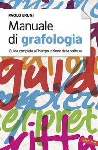 MANUALE DI GRAFOLOGIA - GUIDA COMPLETA ALL\'INTERPRETAZIONE DELLA SCRITTURA