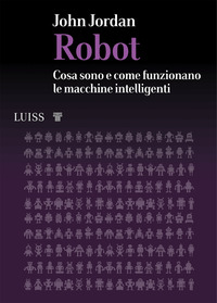 ROBOT - COSA SONO E COME FUNZIONANO LE MACCHINE INTELLIGENTI