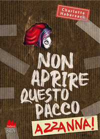 NON APRIRE QUESTO PACCO - AZZANNA!