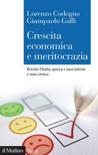 CRESCITA ECONOMICA E MERITOCRAZIA - PERCHE\' L\'ITALIA SPRECA I SUOI TALENTI E NON CRESCE