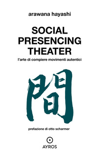 SOCIAL PRESENCING THEATER - L\'ARTE DI COMPIERE MOVIMENTI