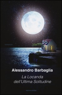 LOCANDA DELL\'ULTIMA SOLITUDINE di BARBAGLIA ALESSANDRO