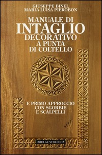 MANUALE DI INTAGLIO DECORATIVO A PUNTA EDI COLTELLO di BINEL G. - PIEROBON M.L.