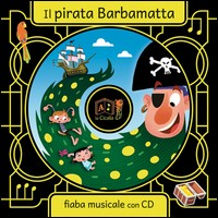 PIRATA BARBAMATTA - FIABA MUSICALE CON CD