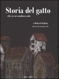 STORIA DEL GATTO CHE SE NE ANDAVA SOLO di KIPLING R. - VITALE G.