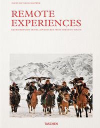 REMOTE EXPERIENCES. EXTRAORDINARY TRAVEL ADVENTURES FROM NORTH TO SOUTH. EDIZ. ILLUSTRATA