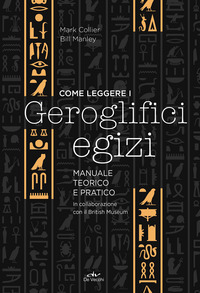 COME LEGGERE I GEROGLIFICI EGIZI - MANUALE TEORICO E PRATICO
