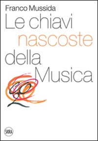 CHIAVI NASCOSTE DELLA MUSICA di MUSSIDA FRANCO