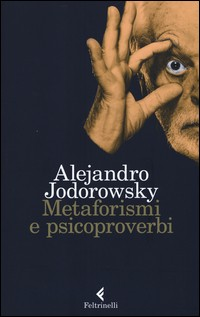 METAFORISMI E PSICOPROVERBI di JODOROWSKY ALEJANDRO