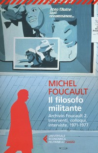 FILOSOFO MILITANTE - ARCHIVIO FOUCAULT 2 INTERVENTI COLLOQUI INTERVISTE di FOUCAULT MICHEL