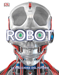 ROBOT - LE MACCHINE DEL FUTURO