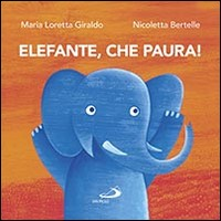 ELEFANTE CHE PAURA ! di GIRALDO M.L. - BERTELLE N.