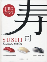 SUSHI - ESTETICA E TECNICA di ONO JIRO