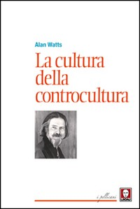 CULTURA DELLA CONTROCULTURA di WATTS ALAN W.