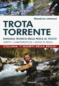 TROTA TORRENTE - MANUALE TECNICO DELLA PESCA AL TOCCO