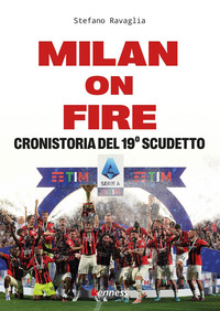 MILAN ON FIRE - CRONISTORIA DEL 19° SCUDETTO