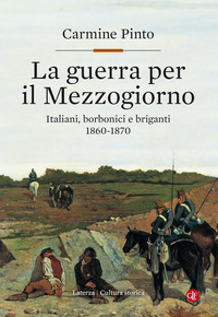 GUERRA PER IL MEZZOGIORNO - ITALIANI BORBONICI E BRIGANTI 1860 - 1870