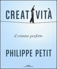 CREATIVITA\' - IL CRIMINE PERFETTO di PETIT PHILIPPE