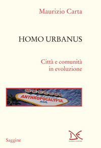 HOMO URBANUS - CITTA\' E COMUNITA\' IN EVOLUZIONE