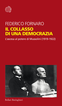 COLLASSO DI UNA DEMOCRAZIA - L\'ASCESA AL POTERE DI MUSSOLINI (1919-1922)