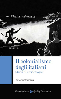 COLONIALISMO DEGLI ITALIANI - STORIA DI UN\'IDEOLOGIA