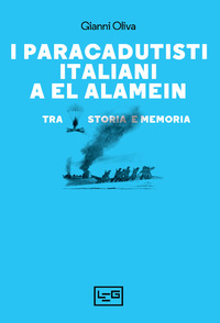 PARACADUTISTI ITALIANI A EL ALAMEIN - TRA STORIA E MEMORIA