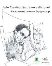 ITALO CALVINO SANREMO E DINTORNI. UN ITINERARIO LETTERARIO (1923-2023)