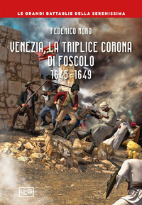VENEZIA LA TRIPLICE CORONA DI FOSCOLO 1645 - 1649