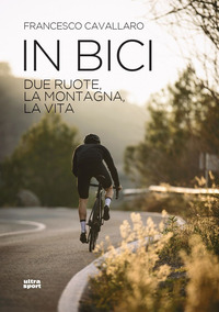 IN BICI - DUE RUOTE LA MONTAGNA LA VITA