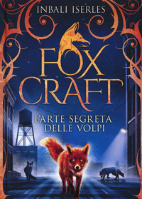 FOX CRAFT - L\'ARTE SEGRETA DELLE VOLPI