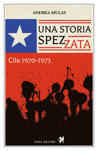 STORIA SPEZZATA - CILE 1970-1973