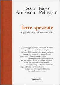 TERRE SPEZZATE - IL GRANDE CAOS DEL MONDO ARABO di ANDERSON S. - PELLEGRIN P.