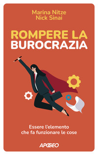 ROMPERE LA BUROCRAZIA - ESSERE L\'ELEMENTO CHE FA FUNZIONARE LE COSE