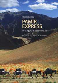 PAMIR EXPRESS - IN VIAGGIO IN ASIA CENTRALE