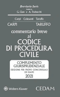 COMMENTARIO BREVE AL CODICE DI PROCEDURA CIVILE 2021 COMPLEMENTO GIURISPRUDENZIALE