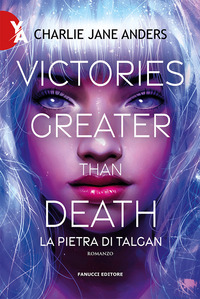 VICTORIES GREATER THAN DEATH - LA PIETRA DI TALGAN