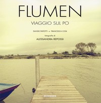 FLUMEN - VIAGGIO SUL PO di PAPOTTI D. - COSI F. - REPOSSI