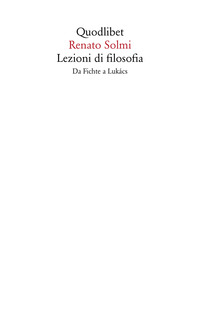 LEZIONI DI FILOSOFIA - DA FICHTE A LUKACS