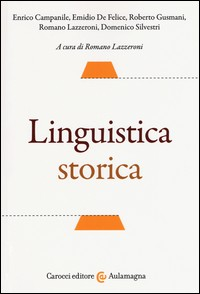 LINGUISTICA STORICA di CAMPANILE E. - DE FELICE E. LAZZERONI R. (CUR.)