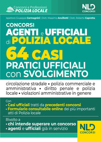 CONCORSO AGENTI E UFFICIALI DI POLIZIA LOCALE - 64 CASI PRATICI UFFICIALI CON SVOLGIMENTO