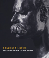 FRIEDRICH NIETZSCHE AND THE ARTISTS OF THE NEW WEIMAR