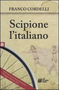 SCIPIONE L\'ITALIANO di CORDELLI FRANCO