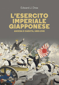 ESERCITO IMPERIAL GIAPPONESE - ASCESA E CADUTA 1853 - 1945