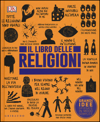 LIBRO DELLE RELIGIONI - GRANDI IDEE SPIEGATE IN MODO SEMPLICE